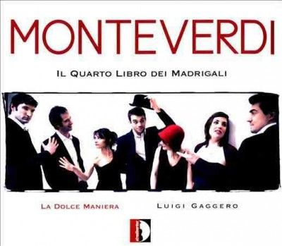 La Dolce Maniera - Monteverdi: Fourth Book Of Madrigals (CD)
