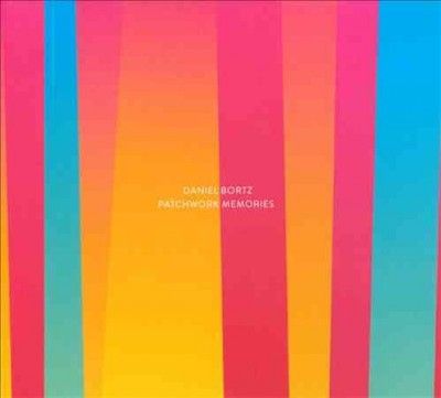 Daniel Bortz - Patchwork Memories (CD)