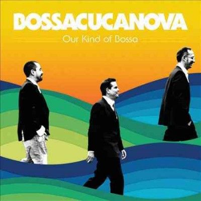 Bossacucanova - Our Kind Of Bossa (CD)
