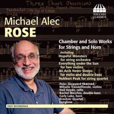 Michael Alec Rose: Chamber and Solo Works for Strings and Horn (CD / Album)