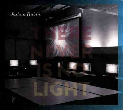 Joshua Rubin - There Never Is No Light (CD)