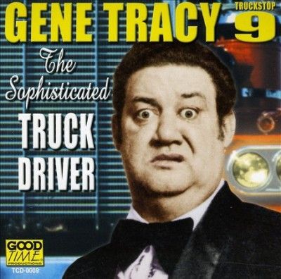 Gene Tracy - Sophisticated Truck Driver (CD)