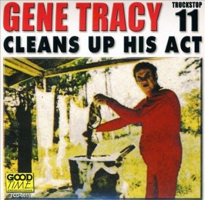 Gene Tracy - Gene Tracy Cleans Up His Act (CD)