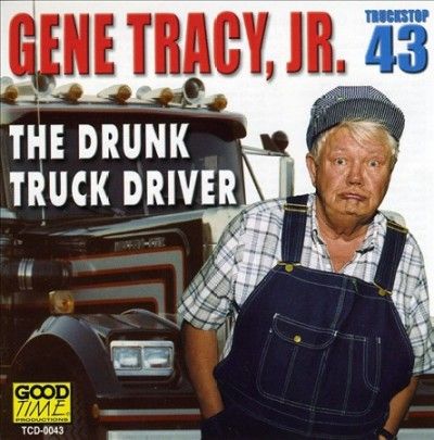 Gene Tracy - Drunk Truck Driver (CD)