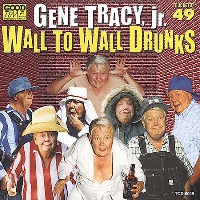 Gene Tracy - Wall To Wall Drunks (CD)
