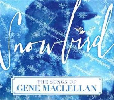 Various - Snowbird: Songs Of Gene Maclellan (CD)
