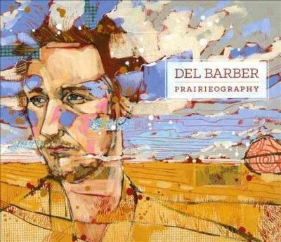 Del Barber - Prairieography (CD)