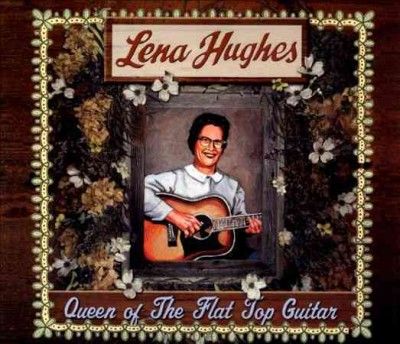 Lena Hughes - Queen Of The Flat Top Guitar (CD)