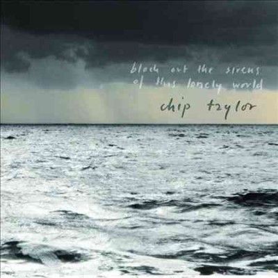 Chip Taylor - Block Out The Sirens Of This Lonely W (CD)