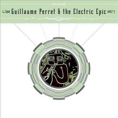 Guillaume Perret - Guillaume Perret &amp; The Electric Epic (CD)