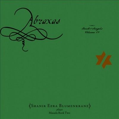 Shanir Blumenkranz - Abraxas: Book Of Angels Vol 19 (CD)