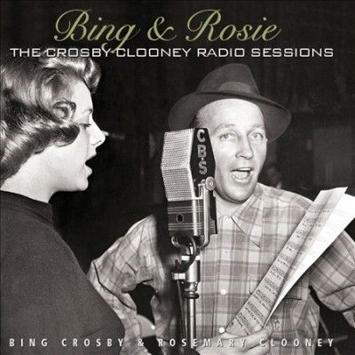 Bing Crosby - Bing &amp; Rosie: Crosby Clooney Radio Ses (CD)
