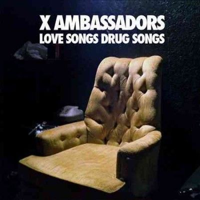 X Ambassadors - Love Songs Drug Songs (CD)