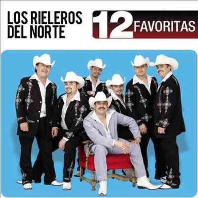 Los Rieleros Del Nor - 12 Favoritas: Los Rieleros Del Norte (CD)