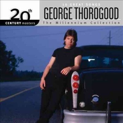 George Thorogood - Millennium Collection: 20th Century Ma (CD)