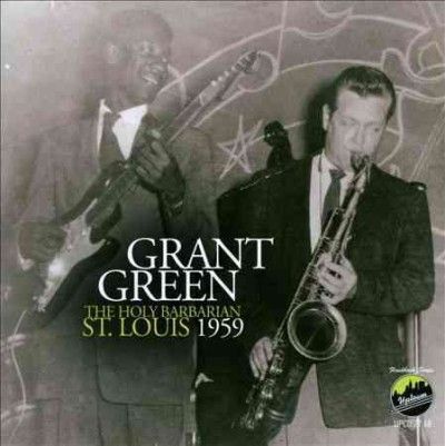 Grant Green - Holy Barbarian St Louis 1959 (CD)