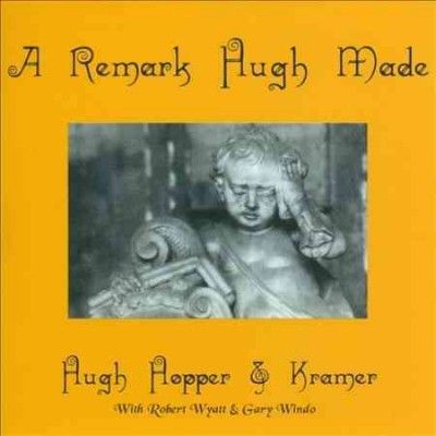 Hugh Hopper - Remark Hugh Made (CD)