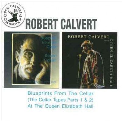 Robert Calvert - Blueprints From The Cellar/at The Que (CD)