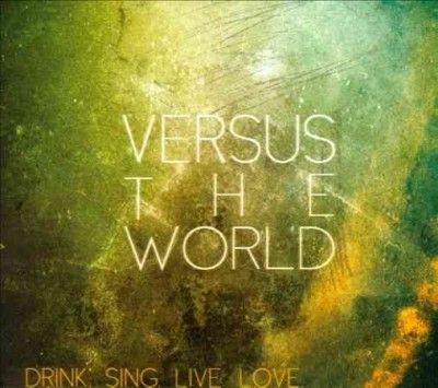 Versus The World - Drink Sing Live Love (CD)