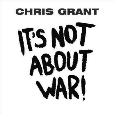 Chris Grant - It's Not About War (CD)