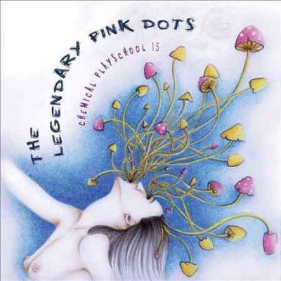 Legendary Pink Dots - Chemical Playschool 15 (CD)