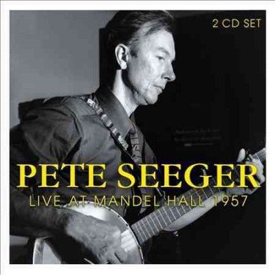 Pete Seeger - Live At Mandel Hall: 1957 Pete Seeger (CD)
