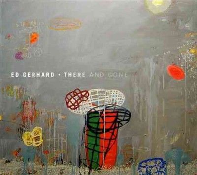 Edward Gerhard - There And Gone (CD)