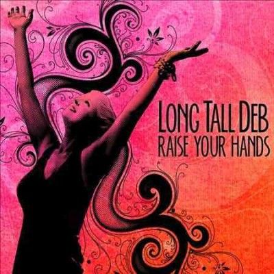 Long Tall Deb - Raise Your Hands (CD)
