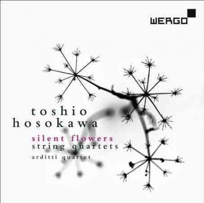 Toshio Hosokawa: Silent Flowers/String Quartets (CD / Album)