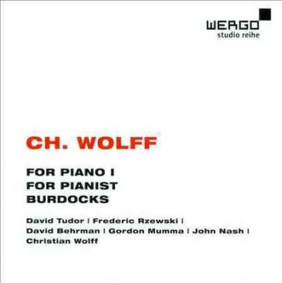 CH. Wolff: For Piano 1/For Pianist/Burdocks (CD / Album)