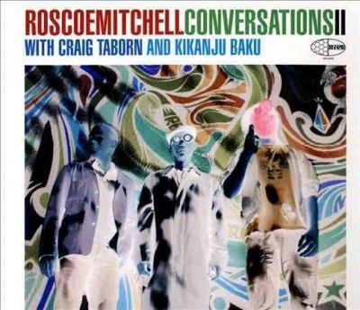 Roscoe Mitchell - Conversations Ii (CD)