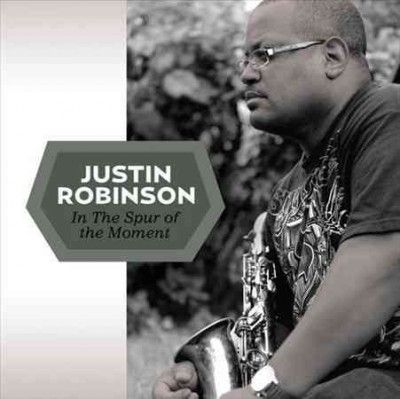 Justin Robinson - In The Spur Of The Moment (CD)