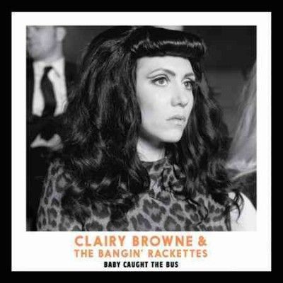 Clairy &amp; The Browne - Baby Caught The Bus (CD)