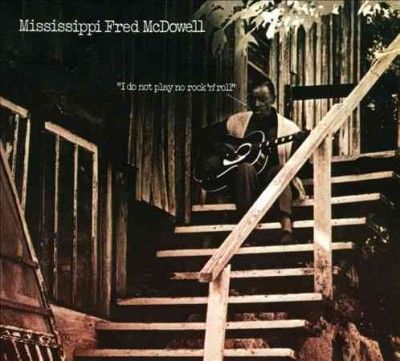 Mississipp Mcdowell - I Do Not Play No Rock N Roll (CD)