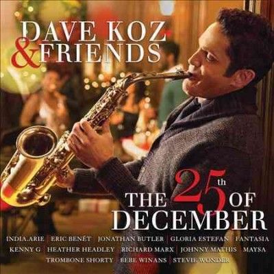 Dave Koz &amp; Friends: The 25th Of December (CD)