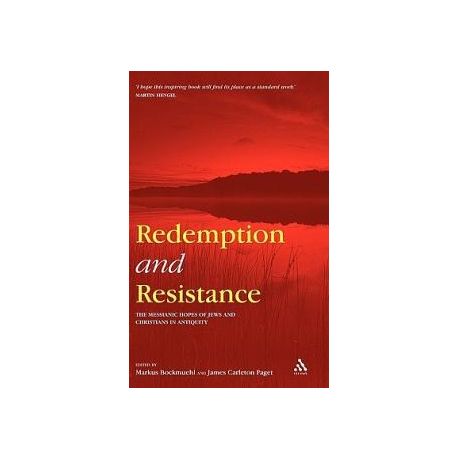 Redemption and Resistance: The Messianic Hopes of Jews and Christians in Antiquity
