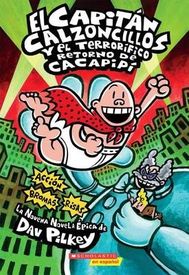 El Capit?n Calzoncillos Y El Terror?fico Retorno de Cacapip? (Captain Underpants #9): (spanish Language Edition of Captain Underpants and the Terrifyi