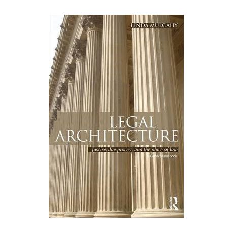 Legal Architecture: Justice, Due Process and the Place of Law