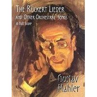 The R/ückert Lieder and Other Orchestral Songs in Full Score