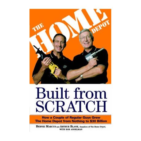 Built from Scratch: How a Couple of Regular Guys Grew the Home Depot from  Nothing to $30 Billion, Shop Today. Get it Tomorrow!