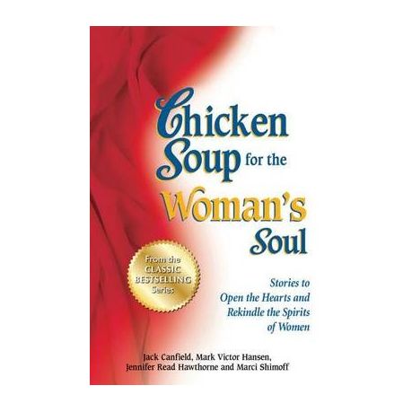 Chicken Soup for the Woman's Soul: Stories to Open the Heart and Rekindle the Spirit of Women Image