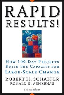 Rapid Results!: How 100-Day Projects Build the Capacity for Large-Scale Change