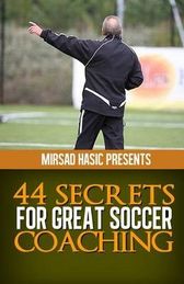 44 Secrets for Great Soccer Coaching
