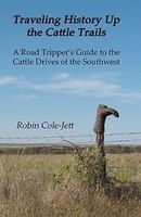 Traveling History Up the Cattle Trails: A Road Tripper's Guide to the ...