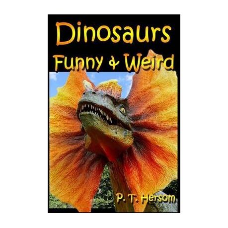 Dinosaurs Funny & Weird Extinct Animals: Learn with Amazing Dinosaur  Pictures and Fun Facts About Dinosaur Fossils, Names and More, A Kids Book  About | Buy Online in South Africa 