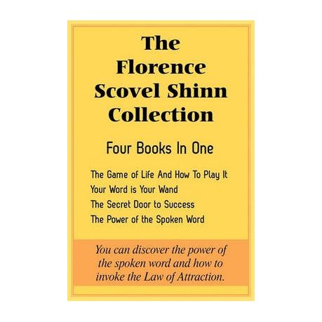 The Florence Scovel Shinn Collection: The Game of Life And How To Play It, Your Word is Your Wand, The Secret Door to Success, The Power of the Spoken Image