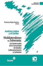 Am?rica Latina Y El Caribe: Multilateralismo Vs. Soberan?a: La ...