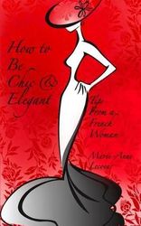 How To Be Chic And Elegant: Tips From A French Woman