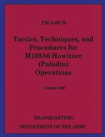 Tactics, Techniques, and Procedures for M109A6 Howitzer (Paladin ...