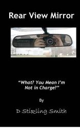 Rear View Mirror: What? You mean I'm not in Charge?